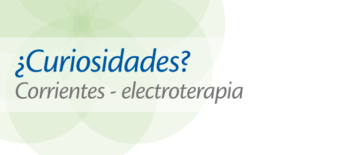 curiosidades: corrientes y electroterapia